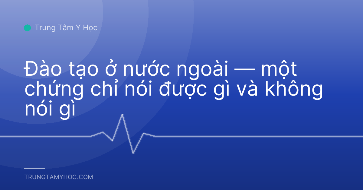 Đào tạo ở nước ngoài — một chứng chỉ nói được gì và không nói gì