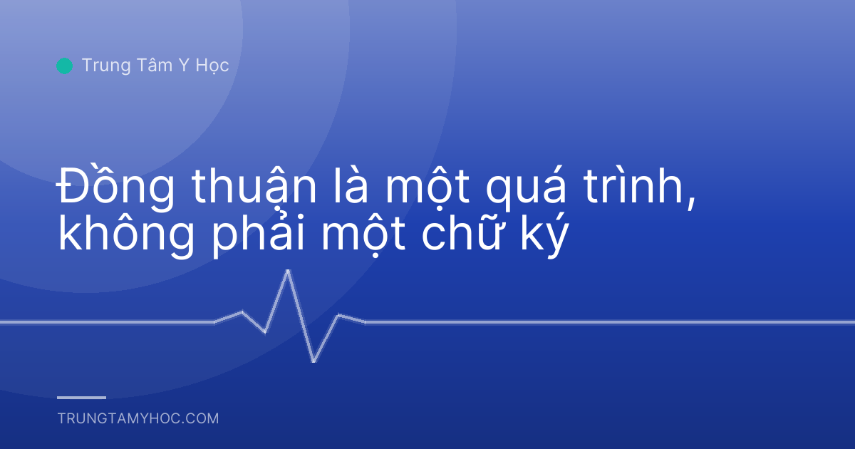 Đồng thuận là một quá trình, không phải một chữ ký