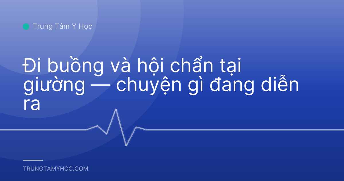 Đi buồng và hội chẩn tại giường — chuyện gì đang diễn ra