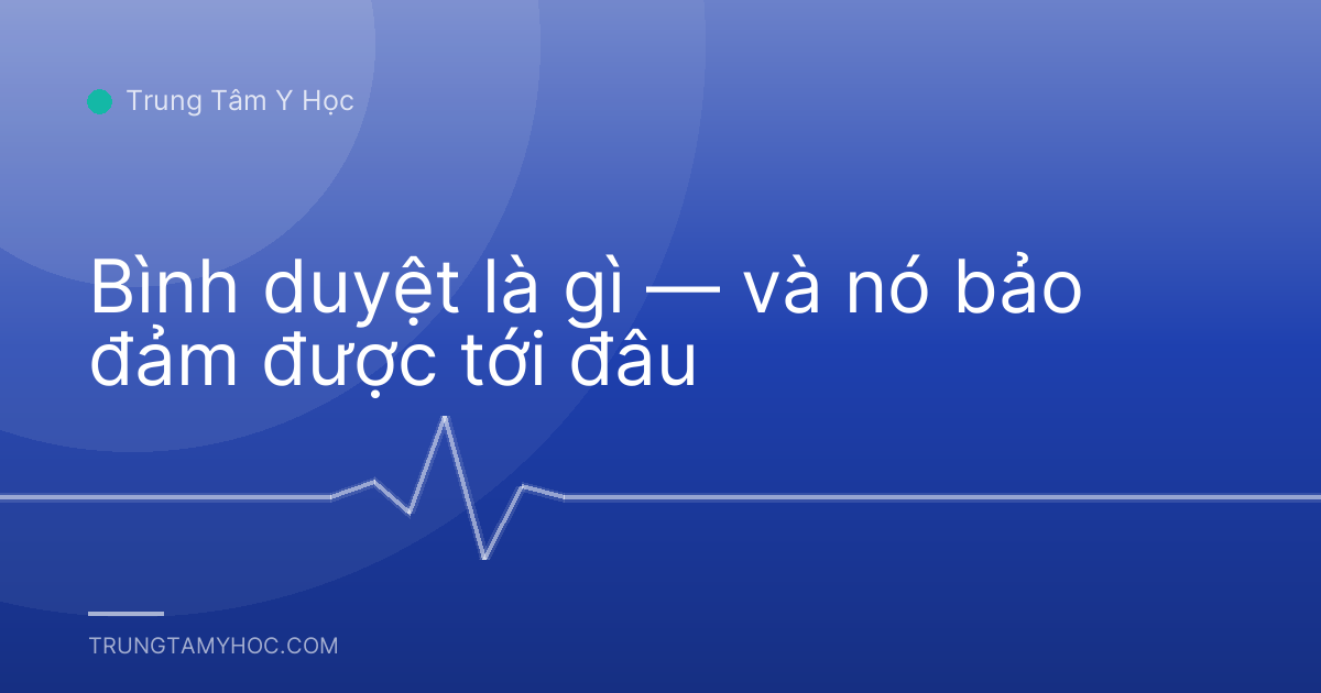 Bình duyệt là gì — và nó bảo đảm được tới đâu