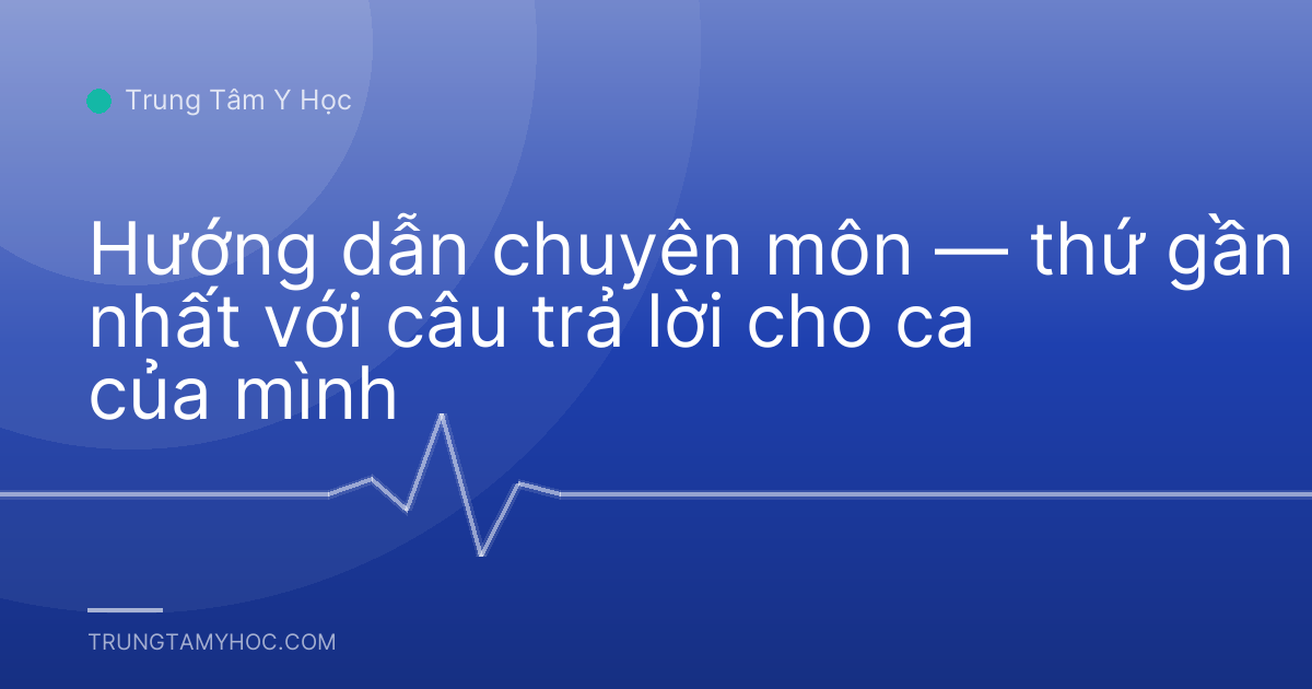Hướng dẫn chuyên môn — thứ gần nhất với câu trả lời cho ca của mình